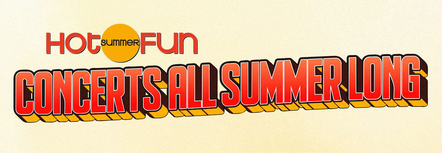 Hot Summer Fun Concert Series